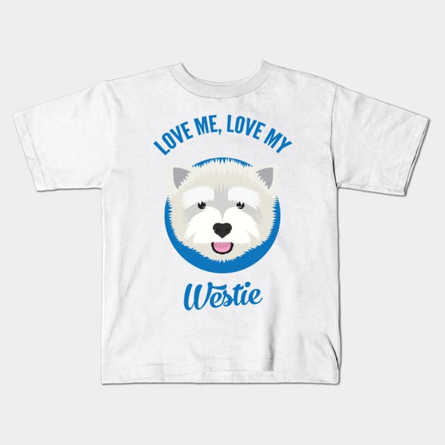 Love Me, Love My Westie Kids T-Shirt by threeblackdots